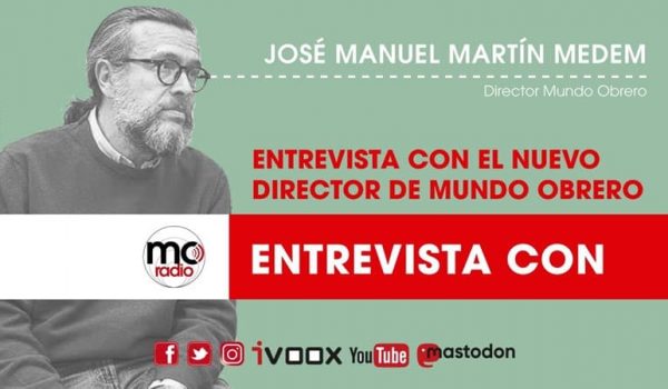 Entrevista a José Manuel Martín Medem director del periódico mensual y digital del PCE Mundo Obrero