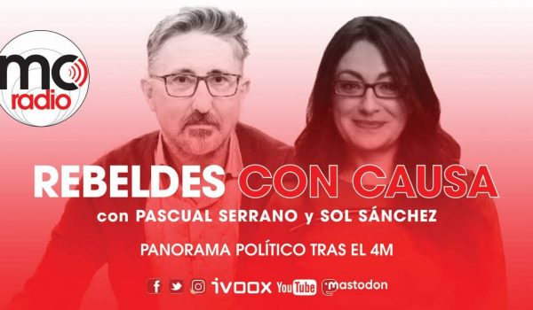 RCC 43. PANORAMA POLÍTICO TRAS EL 4M con Sol Sánchez y Pascual Serrano